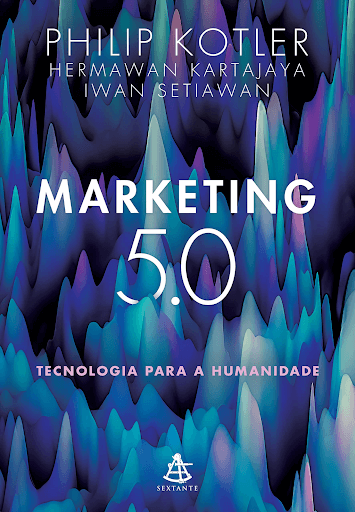 Capa do livro Marketing 5.0 — Tecnologia Para a Humanidade, de Philip Kotler, juntamente com Hermawan Kartajaya e Iwan Setiawan.